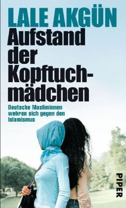 Lale Akgün - Aufstand der Kopftuchmädchen: Deutsche Musliminnen wehren sich gegen den Islamismus - Preis vom 30.09.2026 09:01:18 h