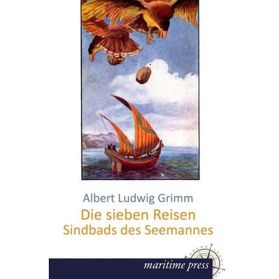 Die sieben Reisen Sindbads des Seemannes, Taschenbuch von Albert Ludwig Grimm, Maritimepress, 978-3-95427-231-0