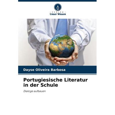 Portugiesische Literatur in der Schule, Taschenbuch von Dayse Oliveira Barbosa, Verlag Unser Wissen, 978-620-8-58677-5