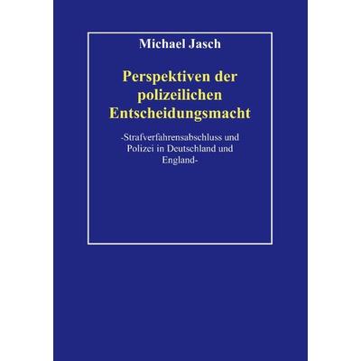 Perspektiven polizeilicher Entscheidungsmacht, Paperback von Michael Jasch, BoD – Books on Demand, 978-3-8311-4491-4