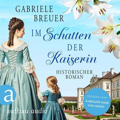 Im Schatten der Kaiserin - Gabriele Breuer, Audio, 9783757020606