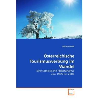 David, M: Österreichische Tourismuswerbung im Wandel, Taschenbuch von Miriam David, VDM, 978-3-639-20588-6