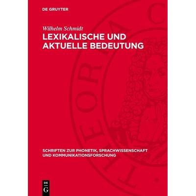 Lexikalische und aktuelle Bedeutung, Gebundene Ausgabe von Wilhelm Schmidt, De Gruyter, 978-3-11-276152-6