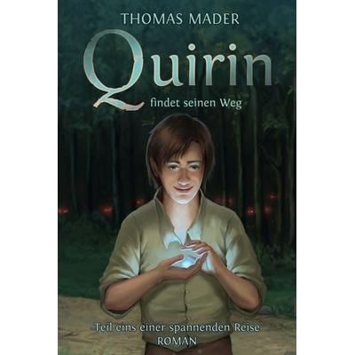 Quirin findet seinen Weg, Gebundene Ausgabe von Thomas Mader, Tredition, 978-3-7345-0545-4
