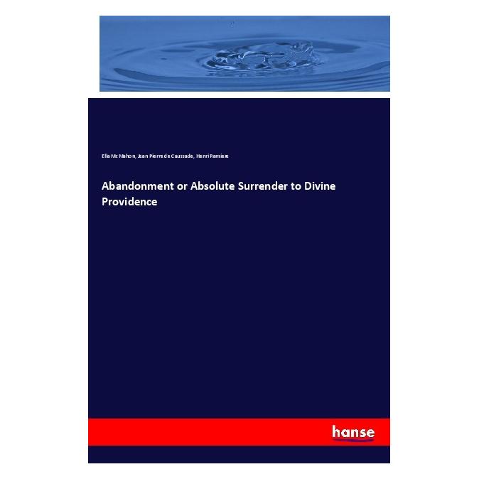 Hansebooks Abandonment or Absolute Surrender to Divine Providence (Englisch, Softcover, Ella McMahon, Henri Ramiere, Jean Pierre de Caussade) (56072816)