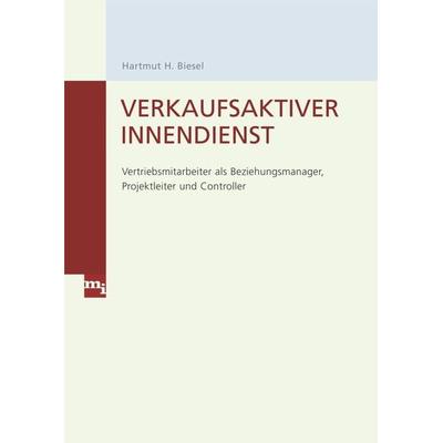 Verkaufsaktiver Innendienst, Gebundene Ausgabe von Hartmut H. Biesel, Mi-Wirtschaftsbuch, 978-3-636-03139-6