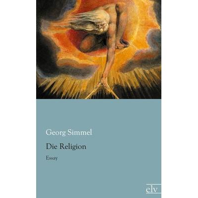 Die Religion, Taschenbuch von Georg Simmel, Europäischer Literaturverlag, 978-3-86267-856-3