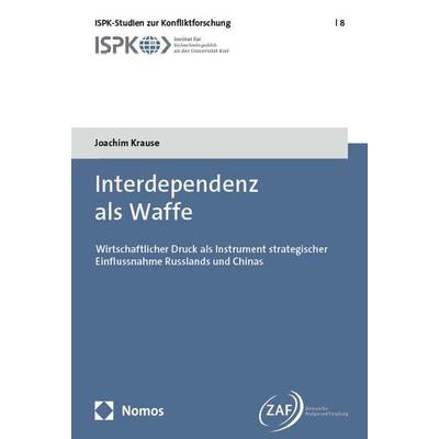 Interdependenz als Waffe, Taschenbuch von Joachim Krause, Nomos, 978-3-7560-3035-4