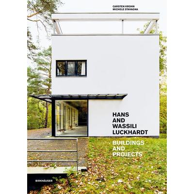 Hans and Wassili Luckhardt, Gebundene Ausgabe von Carsten Krohn,Michele Stavagna, Birkhäuser Basel, 978-3-0356-2721-3