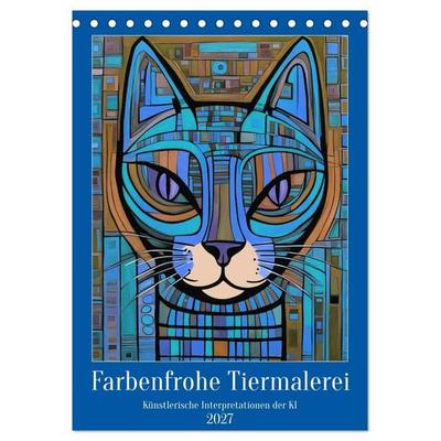 Farbenfrohe Tiermalerei (Tischkalender 2027 DIN A5 hoch), CALVENDO Monatskalender
