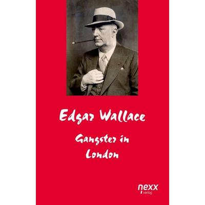 Gangster in London, Taschenbuch von Edgar Wallace, Nexx verlag, 978-3-95870-365-0