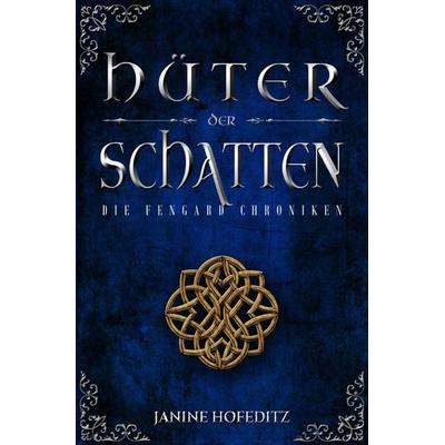 Die Fengard Chroniken / Hüter der Schatten, Taschenbuch von Janine Hofeditz, Epubli, 978-3-7450-6134-5
