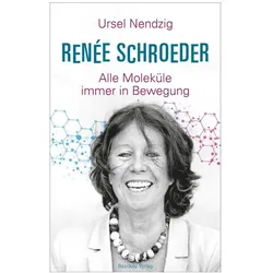Renée Schroeder, Biografien von Ursel Nendzig