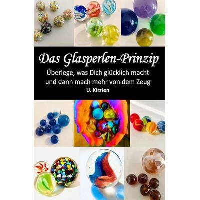 Das Glasperlen - Prinzip, Taschenbuch von U. Kirsten, Epubli, 978-3-7565-4055-6