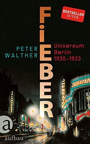 Peter Walther - Fieber: Universum Berlin 1930-1933 - Preis vom 04.10.2026 03:51:26 h