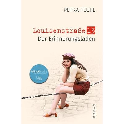 Louisenstraße 13 – Der Erinnerungsladen, Taschenbuch von Petra Teufl, Tolino media, 978-3-7579-9205-7