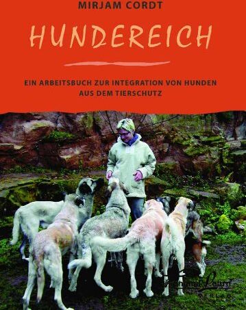 Mirjam Cordt - Hundereich: Ein Arbeitsbuch zur Integration von Hunden aus dem Tierschutz - Preis vom 17.10.2026 19:25:27 h