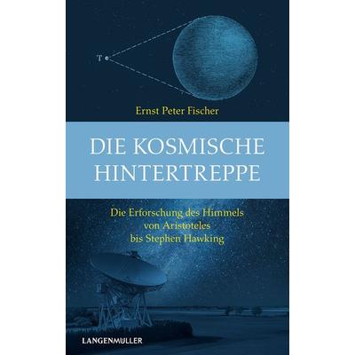 Die kosmische Hintertreppe, Taschenbuch von Ernst Peter Fischer, Langen-Müller