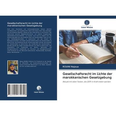 Gesellschaftsrecht im Lichte der marokkanischen Gesetzgebung, Taschenbuch von Rouini Najoua, Verlag Unser Wissen, 978-620-2-77475-8