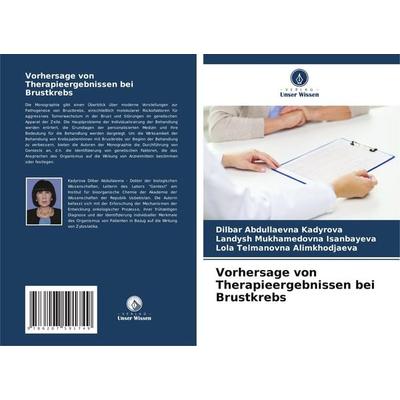 Vorhersage von Therapieergebnissen bei Brustkrebs, Taschenbuch von Dilbar Abdullaevna Kadyrova,Landysh Mukhamedovna Isanbayeva,Lola Telmanovna