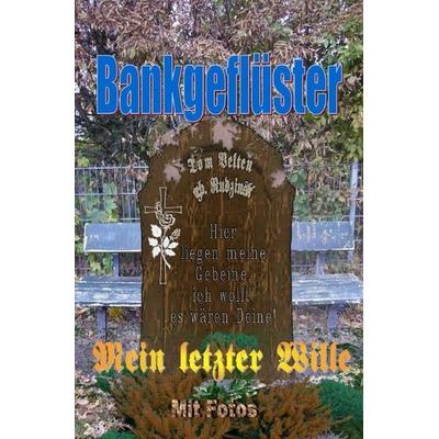Bankgeflüster - Mein letzter Wille, Taschenbuch von Tom Velten, Epubli, 978-3-7467-8204-1