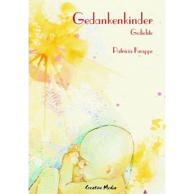 Gedankenkinder, Taschenbuch von Patricia Knappe, BoD - Books on Demand, 978-3-937609-00-3