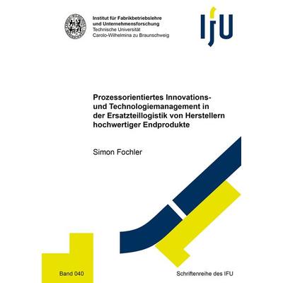 Prozessorientiertes Innovations- und Technologiemanagement in der Ersatzteillogistik von Herstellern hochwertiger Endprodukte, Taschenbuch von Simon