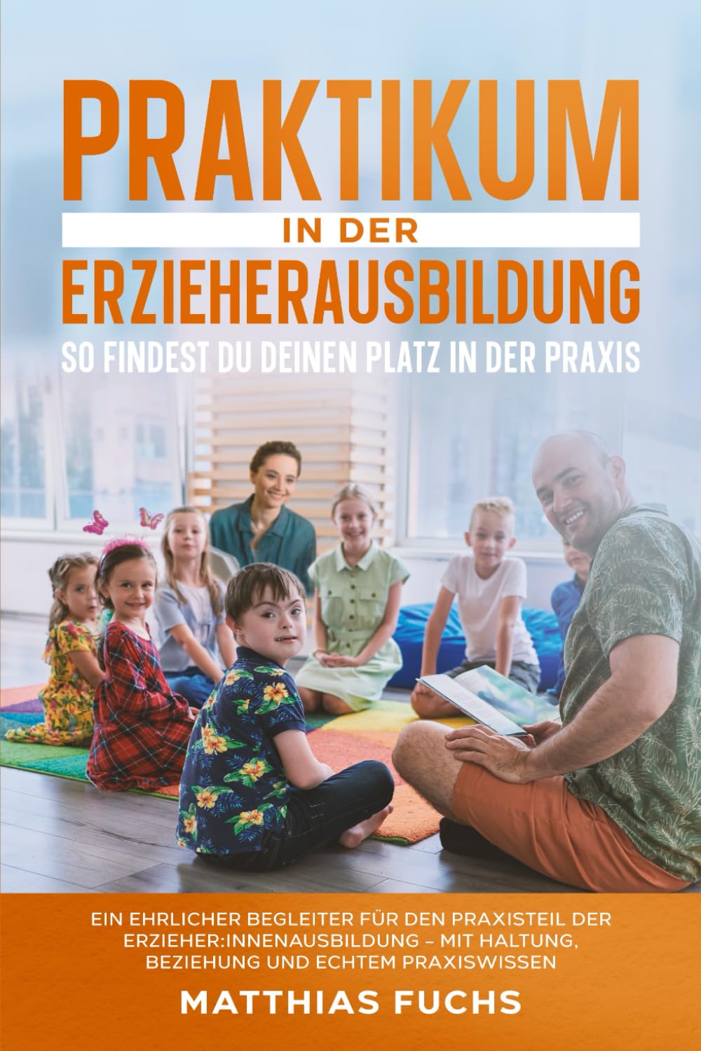 Praktikum in der Erzieherausbildung - So findest du deinen Platz in der Praxis: Ein ehrlicher Begleiter für den Praxisteil der Erzieher:innenausbildung - Mit Haltung, Beziehung und echtem Praxiswissen - Preis vom 18.10.2026 19:22:15 h