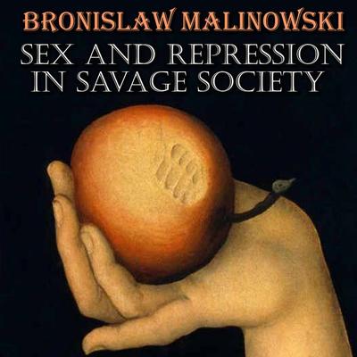 Sex and Repression in Savage Society - Bronisław Malinowski, Audio, 4099995274615