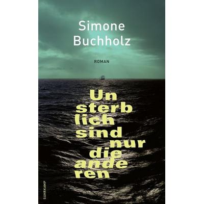 Unsterblich sind nur die anderen, Taschenbuch von Simone Buchholz, Suhrkamp