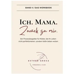 Grosz:BAND II / Das Workbook - Ich. Mam, Ratgeber von Esther Grosz