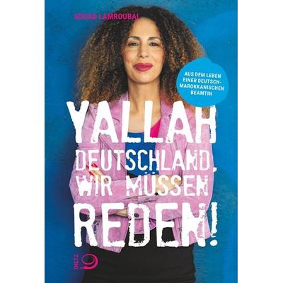 Yallah Deutschland, wir müssen reden!, Taschenbuch von Souad Lamroubal, Verlag J.H.W. Dietz Nachf. GmbH, 978-3-8012-0636-9