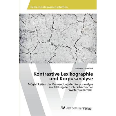 Kontrastive Lexikographie und Korpusanalyse, Taschenbuch von Romana Klime¿ová, AV Akademikerverlag, 978-3-330-50434-9