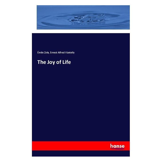 Hansebooks The Joy of Life (Englisch, Softcover, Émile Zola, Ernest Alfred Vizetelly) (57133841)