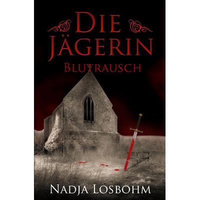Die Jägerin / Die Jägerin - Blutrausch, Taschenbuch von Nadja Losbohm, Epubli, 978-3-7485-7383-8