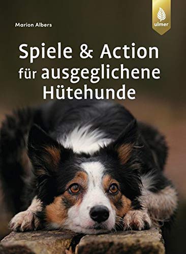 Marion Albers - Spiele und Action für ausgeglichene Hütehunde: Border Collie, Australian Shepherd und Co. rassegerecht auslasten - Preis vom 16.10.2026 11:41:07 h