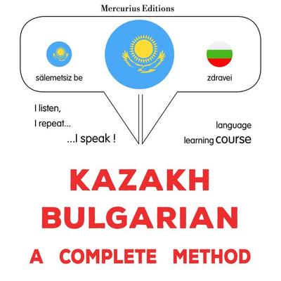 Kazakh - Bulgarian : a complete method - James Gardner, Audio, 9782821172609