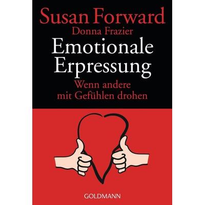 Emotionale Erpressung, Taschenbuch von Susan Forward,Donna Frazier Glynn, Goldmann