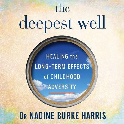 The Deepest Well - Dr Nadine Burke Harris, Audio, 9781509884643