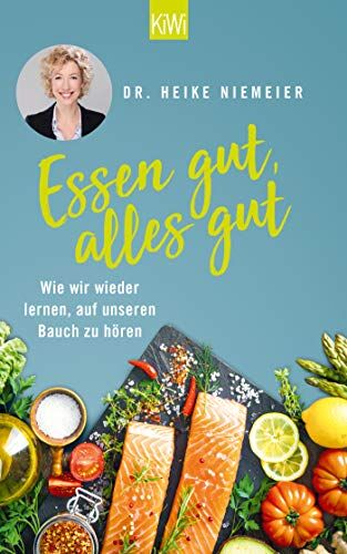 Niemeier, Dr. Heike - Essen gut, alles gut: Wie wir wieder lernen, auf unseren Bauch zu hören - Preis vom 09.10.2026 07:28:09 h