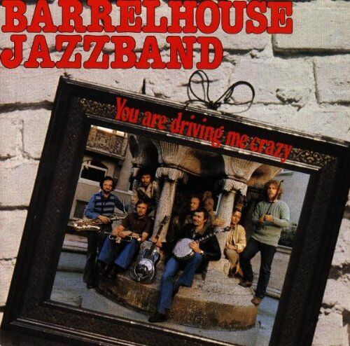 Barrelhouse Jazzband - You Are Driving Me Crazy - Preis vom 09.10.2026 07:28:09 h