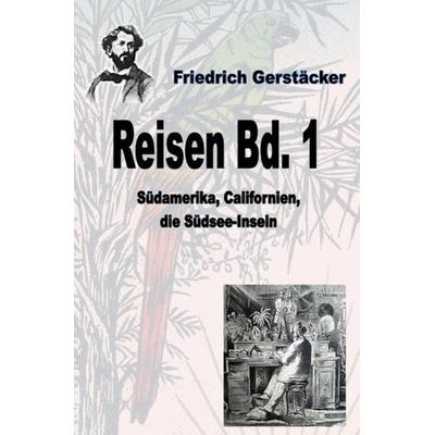 Werkausgabe Friedrich Gerstäcker Ausgabe letzter Hand / Reisen Bd. 1, Taschenbuch von Friedrich Gerstäcker, Epubli, 978-3-7531-1773-7