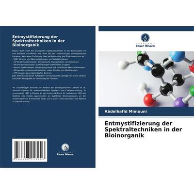 Entmystifizierung der Spektraltechniken in der Bioinorganik, Taschenbuch von Abdelhafid Mimouni, Verlag Unser Wissen, 978-620-8-21320-6