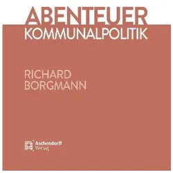 Abenteuer Kommunalpolitik, Fachbücher von Richard Borgmann