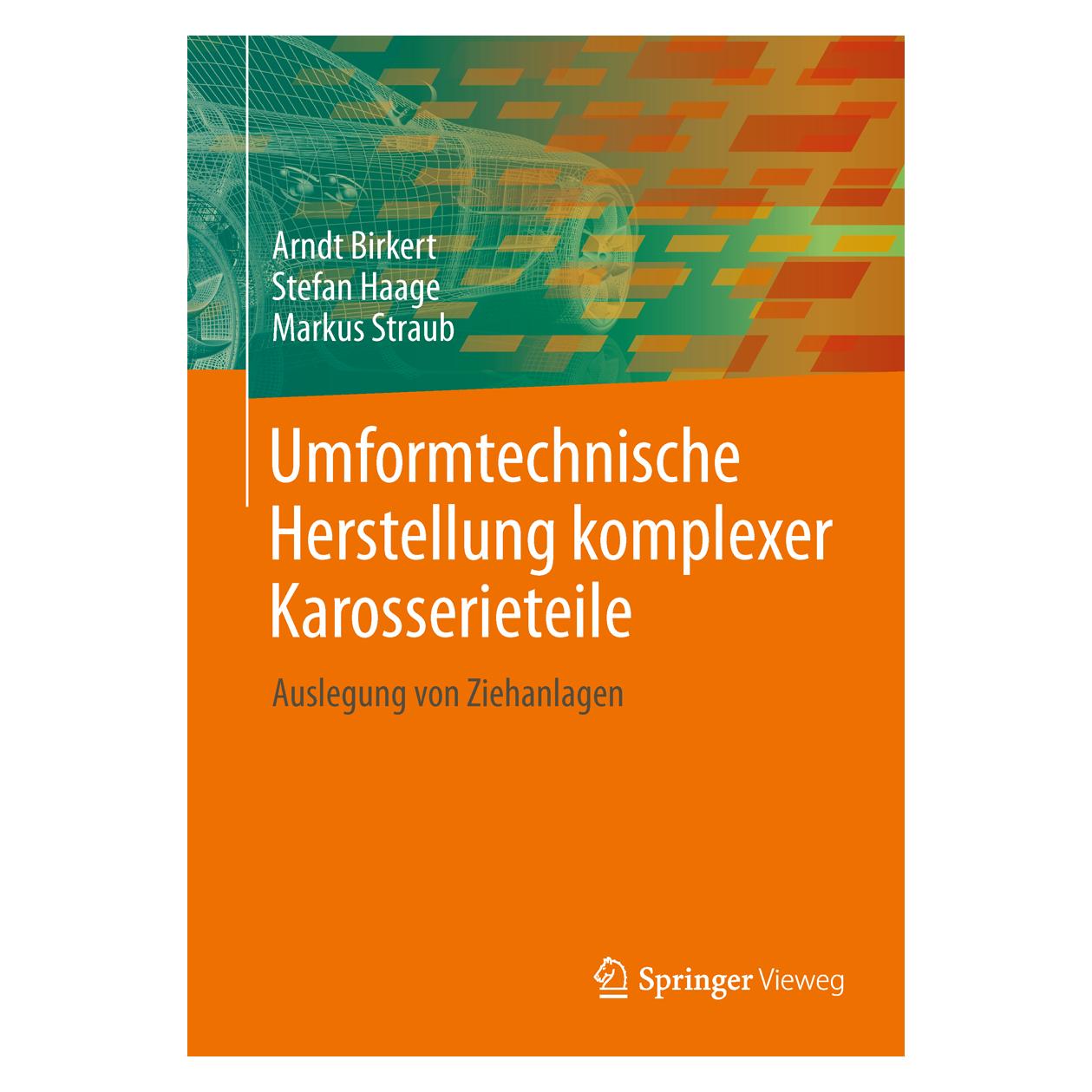 Springer Umformtechnische Herstellung komplexer Karosserieteile (Deutsch, Hardcover, Arndt Birkert, Markus Straub, Stefan Haage) (9783642346699)