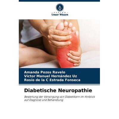 Diabetische Neuropathie, Taschenbuch von Amanda Pozos Ravelo,Víctor Manuel Hernández Uz,Rosío de la C. Estrada Fonseca, Verlag Unser Wissen,