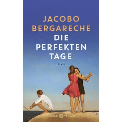 Die perfekten Tage, Gebundene Ausgabe von Jocobo Bergareche, Thiele & Brandstätter Verlag