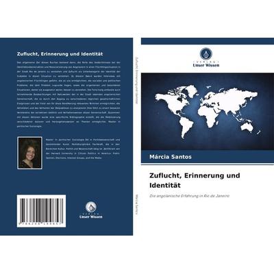 Zuflucht, Erinnerung und Identität, Taschenbuch von Márcia Santos, Verlag Unser Wissen, 978-620-8-19485-7