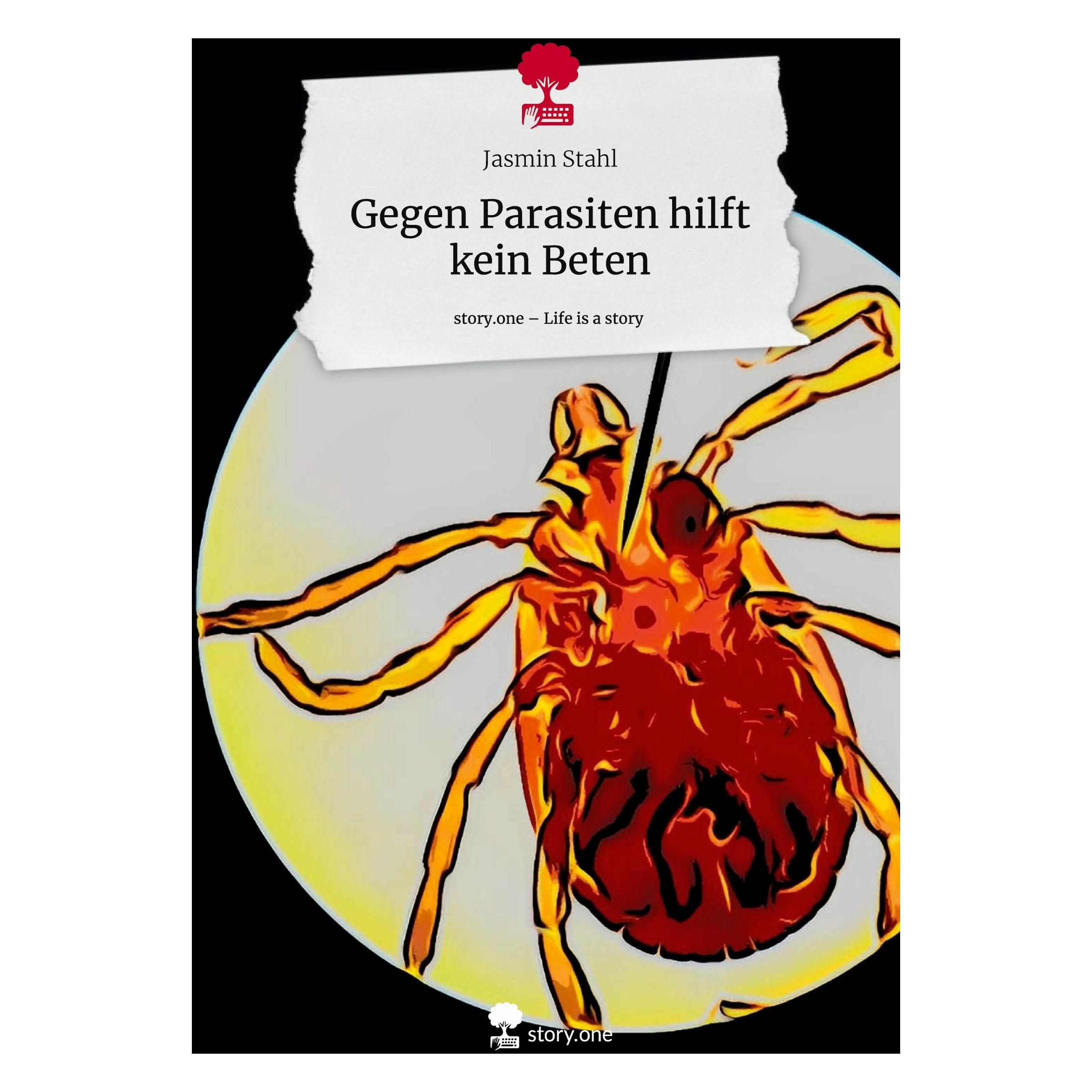 Story.one Stahl:Gegen Parasiten hilft kein Beten. (Deutsch, Hardcover, Jasmin Stahl) (9783711541673)