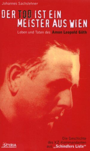 Johannes Sachslehner - Der Tod ist ein Meister aus Wien: Leben und Taten des Amon Leopold Göth - Preis vom 09.10.2026 07:28:09 h